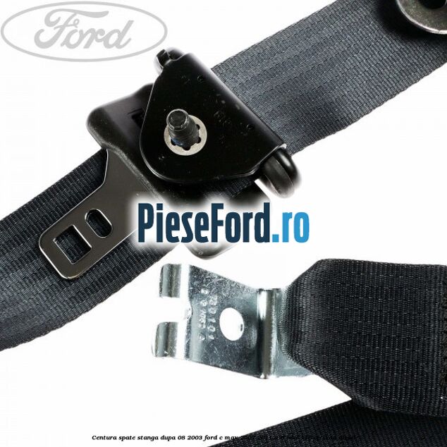 Centura spate stanga dupa 08/2003 Ford C-Max 2007-2011 2.0 TDCi 110 cp IXDA diesel