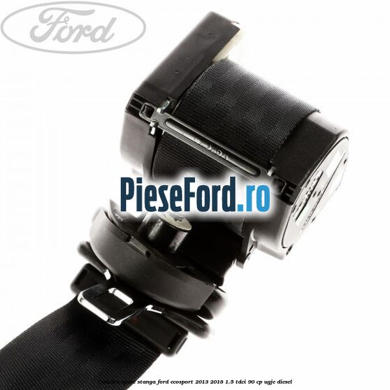 Centura spate stanga Ford EcoSport 2013-2018 1.5 TDCi 90 cp UGJE diesel