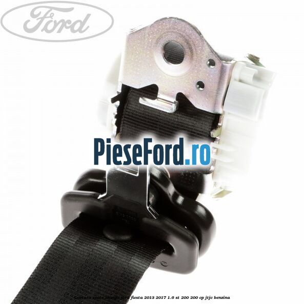 Centura spate stanga Ford Fiesta 2013-2017 1.6 ST 200 200 cp JTJC benzina