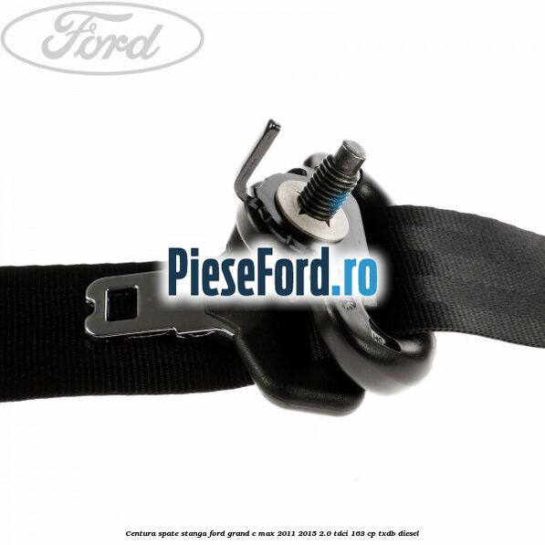 Centura spate stanga Ford Grand C-Max 2011-2015 2.0 TDCi 163 cp TXDB diesel