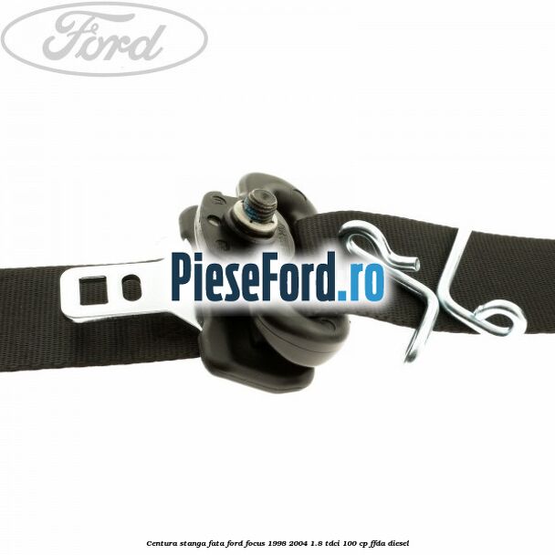 Centura stanga fata Ford Focus 1998-2004 1.8 TDCi 100 cp FFDA diesel