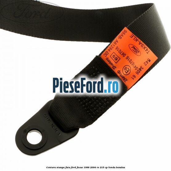 Centura stanga fata Ford Focus 1998-2004 RS 215 cp HMDA benzina