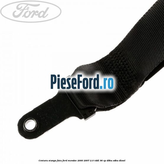 Centura stanga fata Ford Mondeo 2000-2007 2.0 TDDI 90 cp D5BA, SDBA diesel