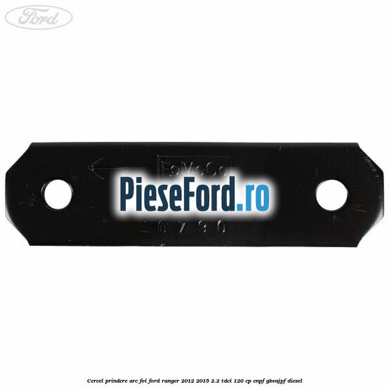 Cercel prindere arc foi Ford Ranger 2012-2015 2.2 TDCi 120 cp ENPF, GBVAJPF diesel