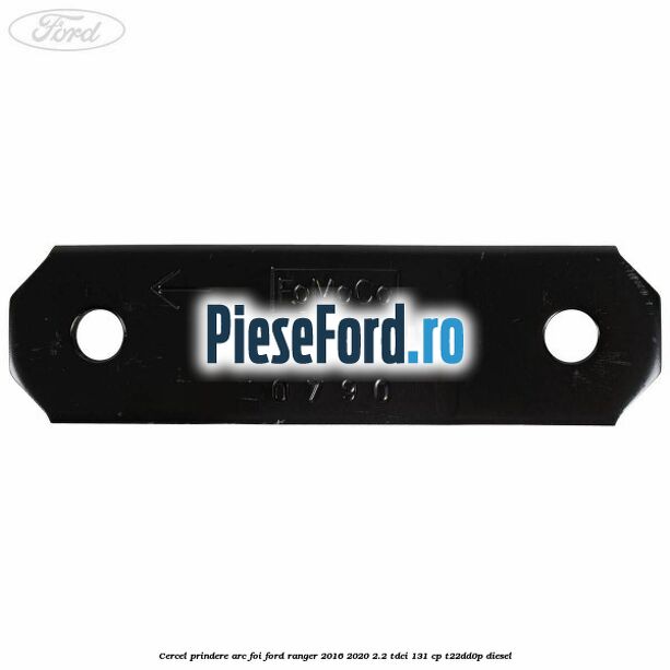 Cercel prindere arc foi Ford Ranger 2016-2020 2.2 TDCi 131 cp T22DD0P diesel