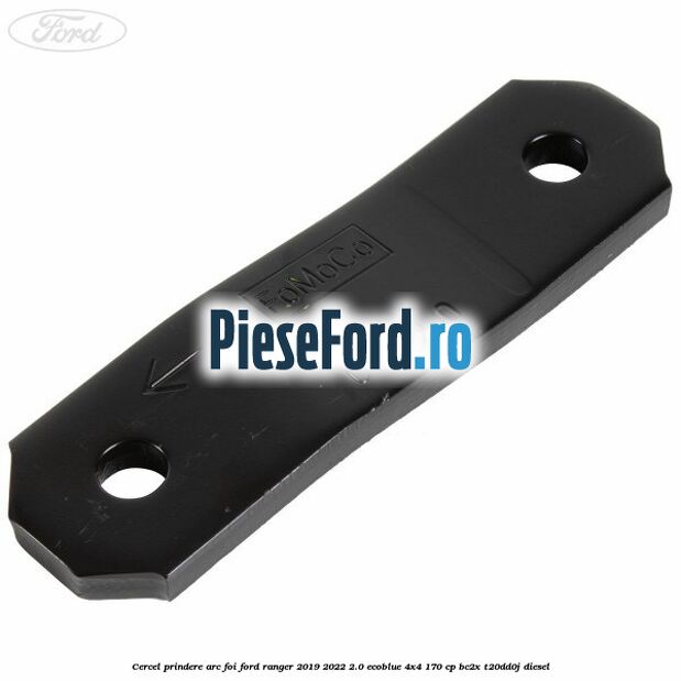 Cercel prindere arc foi Ford Ranger 2019-2022 2.0 EcoBlue 4x4 170 cp Cercel prindere arc foi Ford Ranger 2019-2022 2.0 EcoBlue 4x4 170 cp BC2X, T20DD0J diesel