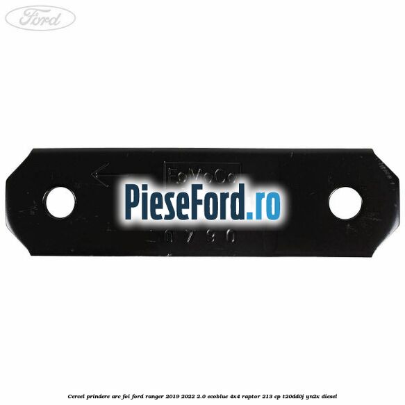 Cercel prindere arc foi Ford Ranger 2019-2022 2.0 EcoBlue 4x4 Raptor 213 cp T20DD0J, YN2X diesel