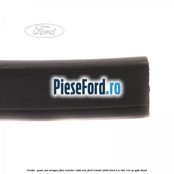 Cheder , geam usa dreapta fata marime 1200 MM Ford Transit 2006-2014 2.2 TDCi 110 cp Cheder , geam usa dreapta fata marime 1200 MM Ford Transit 2006-2014 2.2 TDCi 110 cp QVFA diesel