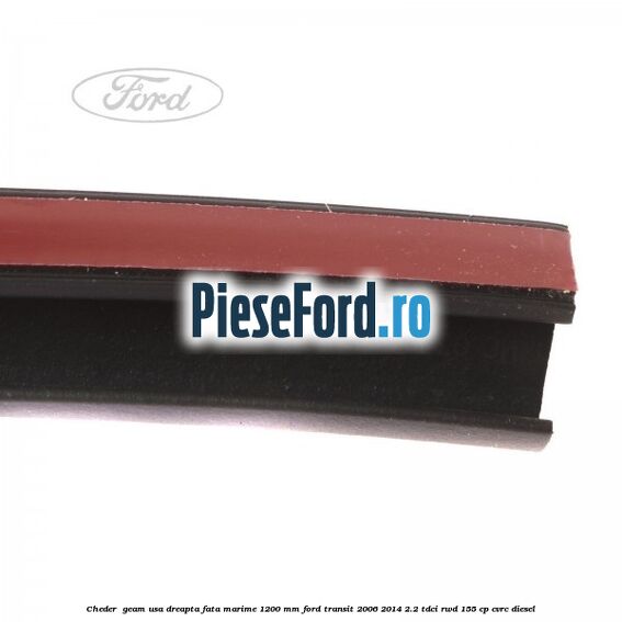 Cheder , geam usa dreapta fata marime 1200 MM Ford Transit 2006-2014 2.2 TDCi RWD 155 cp Cheder , geam usa dreapta fata marime 1200 MM Ford Transit 2006-2014 2.2 TDCi RWD 155 cp CVRC diesel