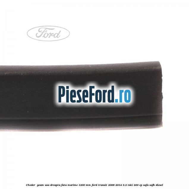 Cheder , geam usa dreapta fata marime 1200 MM Ford Transit 2006-2014 3.2 TDCi 200 cp SAFA, SAFB diesel