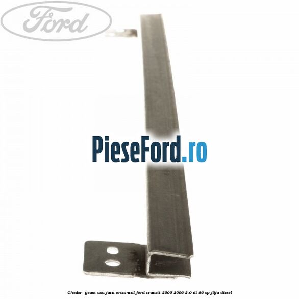 Cheder , geam usa fata orizontal Ford Transit 2000-2006 2.0 DI 86 cp F3FA diesel