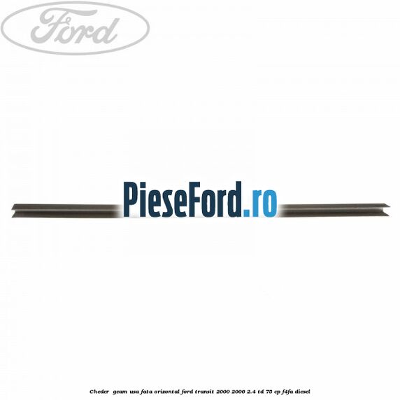 Cheder , geam usa fata orizontal Ford Transit 2000-2006 2.4 TD 75 cp F4FA diesel