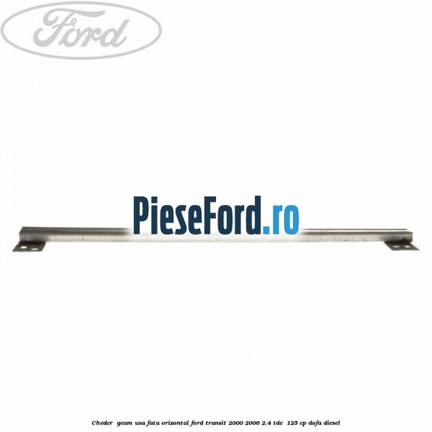 Cheder , geam usa fata orizontal Ford Transit 2000-2006 2.4 TDE  125 cp DOFA diesel