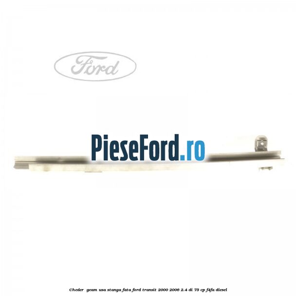 Cheder , geam usa stanga fata Ford Transit 2000-2006 2.4 DI 75 cp Cheder , geam usa stanga fata Ford Transit 2000-2006 2.4 DI 75 cp F4FA diesel