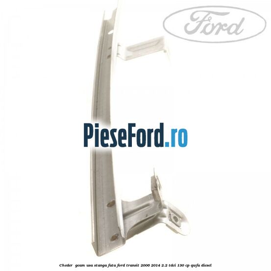 Cheder , geam usa stanga fata Ford Transit 2006-2014 2.2 TDCi 130 cp QWFA diesel