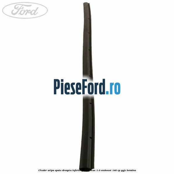 Cheder aripa spate dreapta inferior Ford B-Max 1.0 EcoBoost 140 cp YYJC benzina