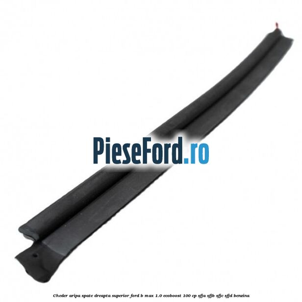 Cheder aripa spate dreapta superior Ford B-Max 1.0 EcoBoost 100 cp SFJA, SFJB, SFJC, SFJD benzina