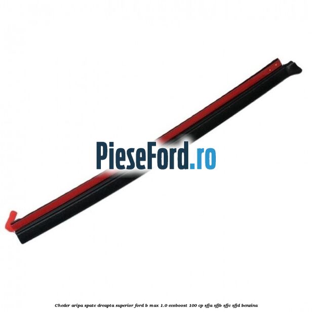 Cheder aripa spate dreapta superior Ford B-Max 1.0 EcoBoost 100 cp SFJA, SFJB, SFJC, SFJD benzina