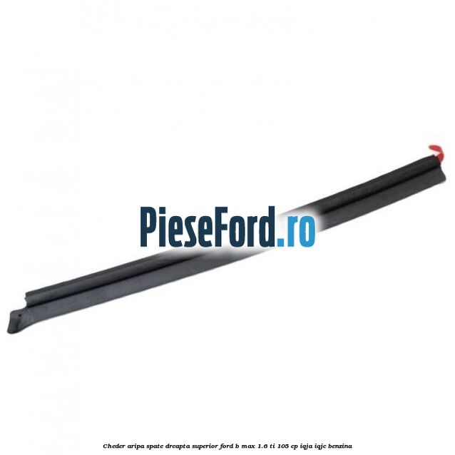 Cheder aripa spate dreapta superior Ford B-Max 1.6 Ti 105 cp IQJA, IQJC benzina