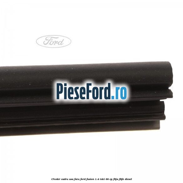 Cheder cadru usa fata Ford Fusion 1.4 TDCi 68 cp F6JA, F6JB diesel