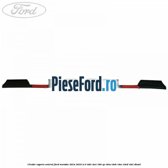 Cheder capota central Ford Mondeo 2014-2018 2.0 TDCi 4x4 180 cp T8CA, T8CB, T8CC, T8CD, T8CL diesel