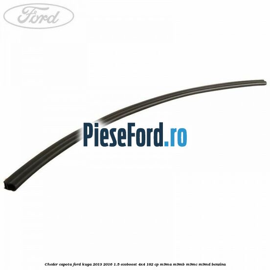 Cheder capota Ford Kuga 2013-2016 1.5 EcoBoost 4x4 182 cp M9MA, M9MB, M9MC, M9MD benzina