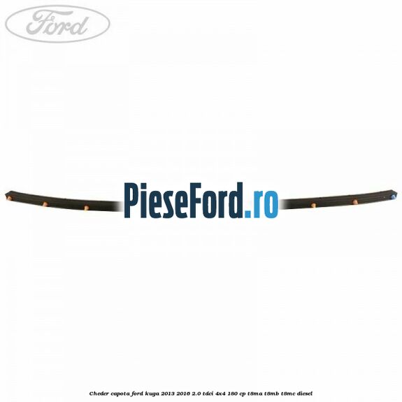 Cheder capota Ford Kuga 2013-2016 2.0 TDCi 4x4 180 cp T8MA, T8MB, T8MC diesel