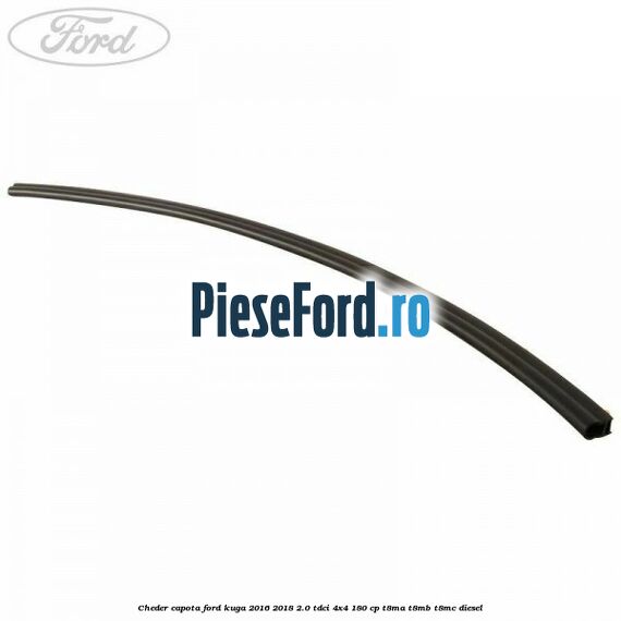 Cheder capota Ford Kuga 2016-2018 2.0 TDCi 4x4 180 cp T8MA, T8MB, T8MC diesel