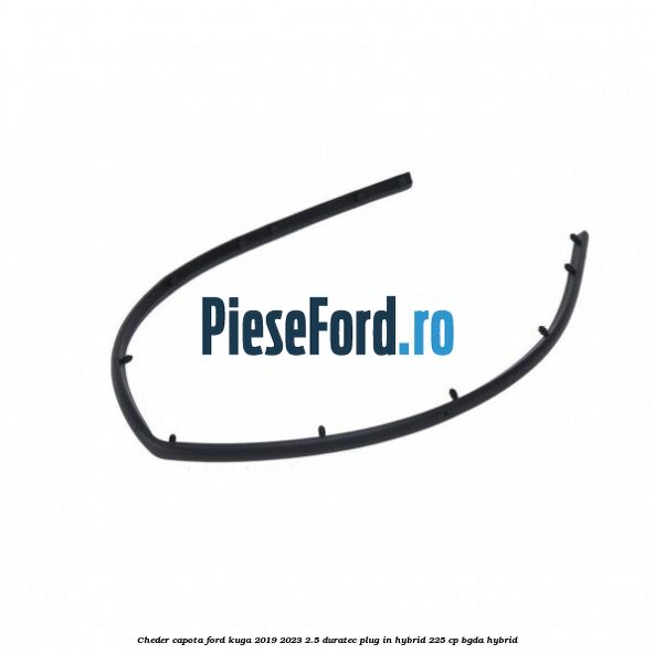 Cheder capota Ford Kuga 2019-2023 2.5 Duratec Plug-in-Hybrid 225 cp BGDA hybrid