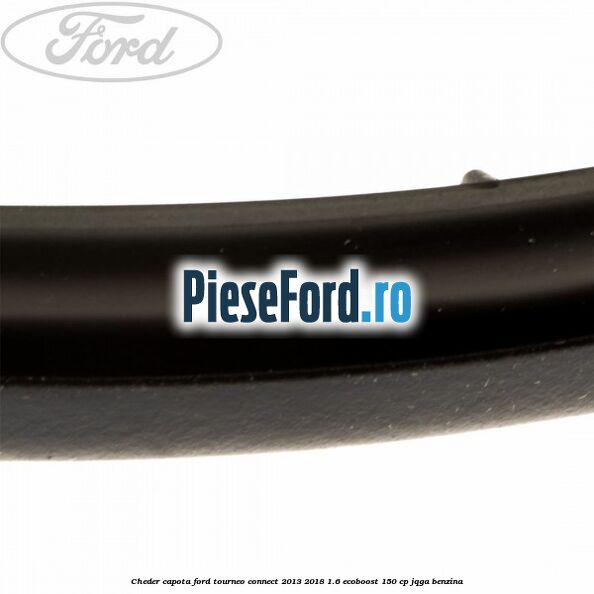 Cheder capota Ford Tourneo Connect 2013-2018 1.6 EcoBoost 150 cp JQGA benzina