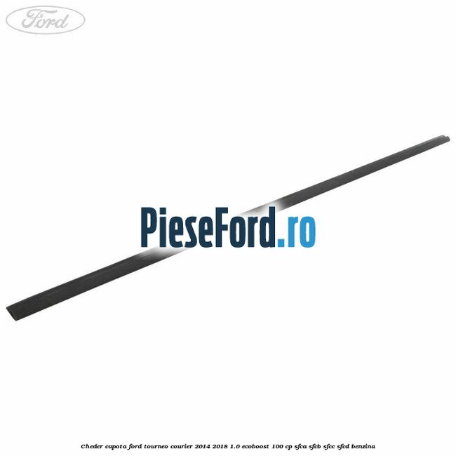 Cheder capota Ford Tourneo Courier 2014-2018 1.0 EcoBoost 100 cp SFCA, SFCB, SFCC, SFCD benzina
