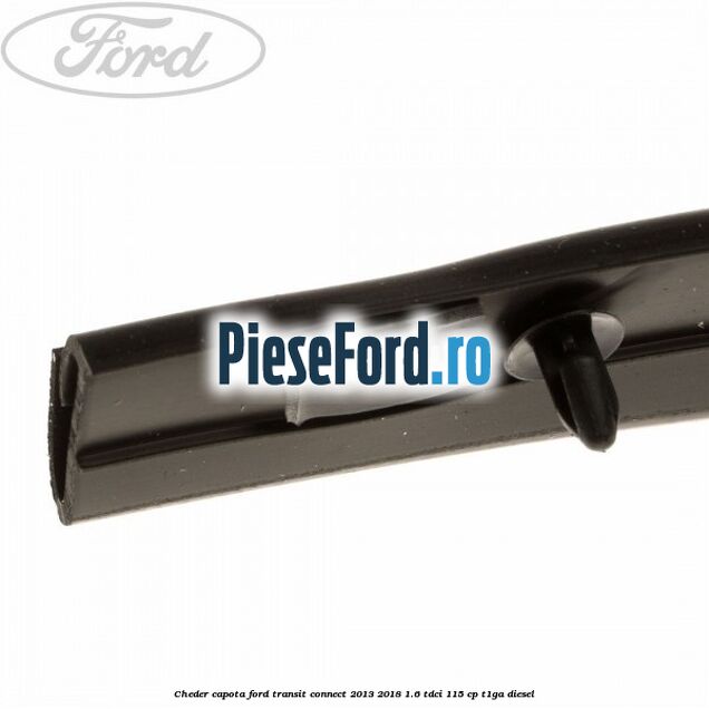 Cheder capota Ford Transit Connect 2013-2018 1.6 TDCi 115 cp T1GA diesel