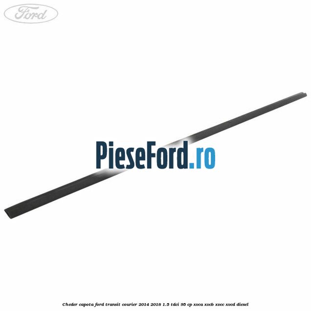 Cheder capota Ford Transit Courier 2014-2018 1.5 TDCi 95 cp XVCA, XVCB, XVCC, XVCD diesel