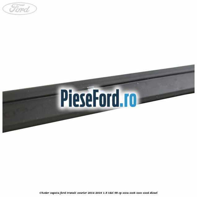 Cheder capota Ford Transit Courier 2014-2018 1.5 TDCi 95 cp XVCA, XVCB, XVCC, XVCD diesel