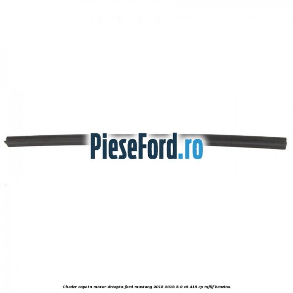 Cheder capota motor dreapta Ford Mustang 2015-2018 5.0 V8 418 cp MF8F benzina