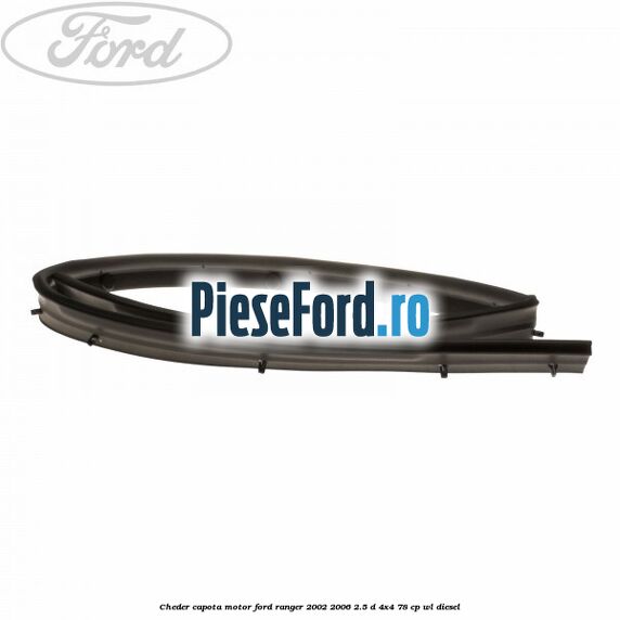 Cheder capota motor Ford Ranger 2002-2006 2.5 D 4x4 78 cp WL diesel