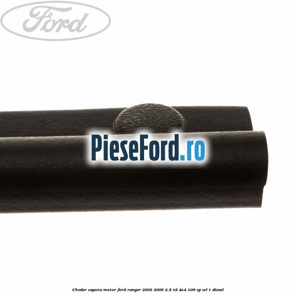 Cheder capota motor Ford Ranger 2002-2006 2.5 TD 4x4 109 cp WL-T diesel