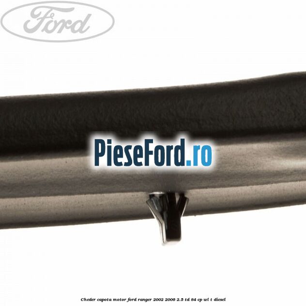 Cheder capota motor Ford Ranger 2002-2006 2.5 TD 84 cp WL-T diesel