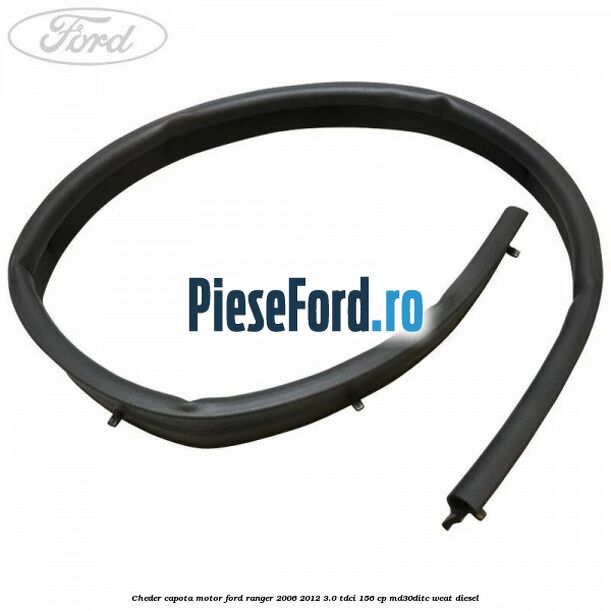 Cheder capota motor Ford Ranger 2006-2012 3.0 TDCi 156 cp MD30DITC, WEAT diesel