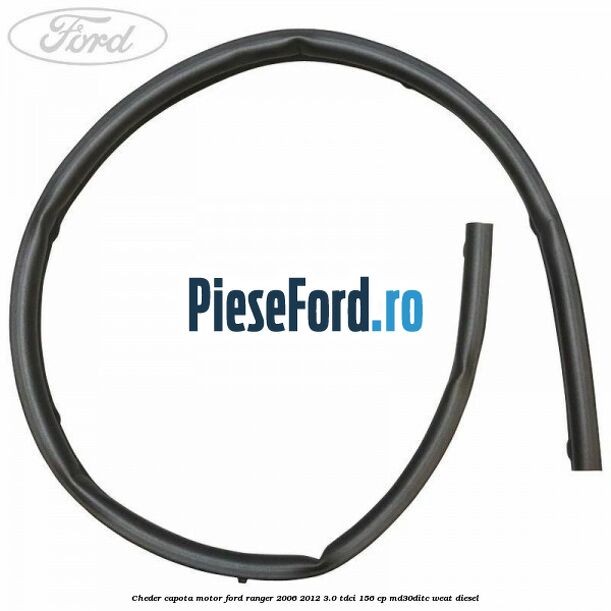 Cheder capota motor Ford Ranger 2006-2012 3.0 TDCi 156 cp MD30DITC, WEAT diesel