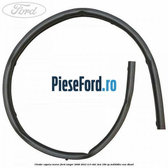 Cheder capota motor Ford Ranger 2006-2012 3.0 TDCi 4x4 156 cp MD30DITC, WEC diesel