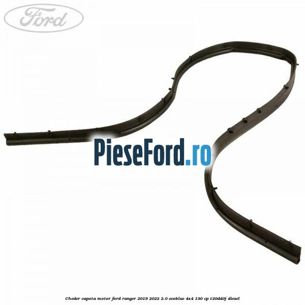 Cheder capota motor Ford Ranger 2019-2022 2.0 EcoBlue 4x4 130 cp T20DD0J diesel