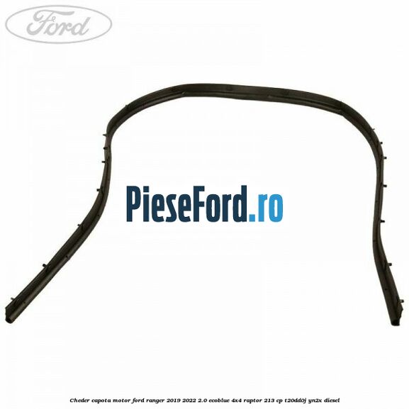 Cheder capota motor Ford Ranger 2019-2022 2.0 EcoBlue 4x4 Raptor 213 cp T20DD0J, YN2X diesel