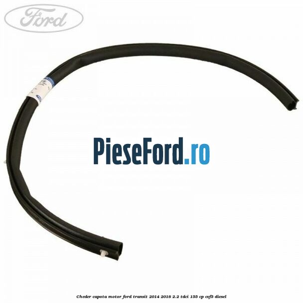 Cheder capota motor Ford Transit 2014-2018 2.2 TDCi 155 cp CVF5 diesel