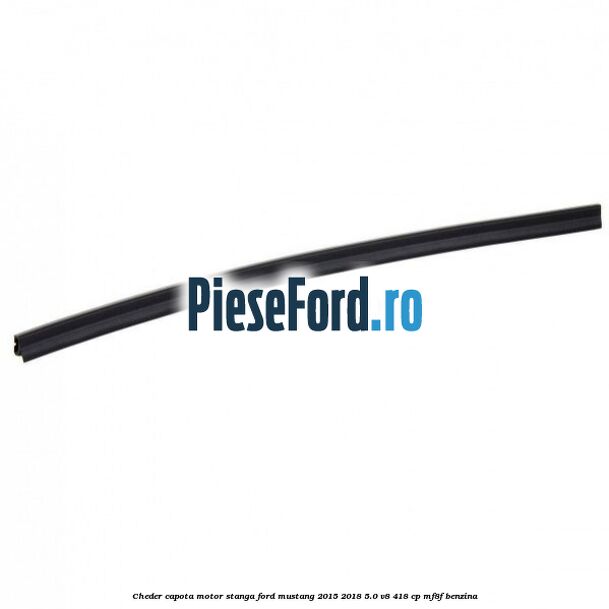 Cheder capota motor stanga Ford Mustang 2015-2018 5.0 V8 418 cp MF8F benzina