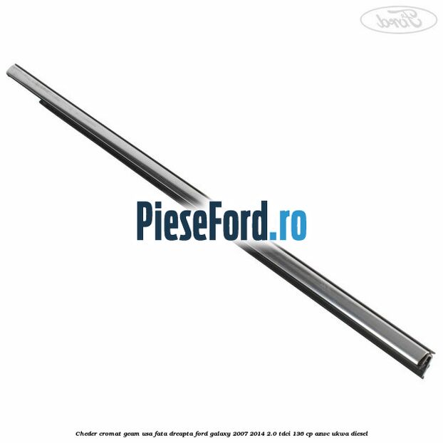 Cheder cromat geam usa fata dreapta Ford Galaxy 2007-2014 2.0 TDCi 136 cp AZWC, UKWA diesel