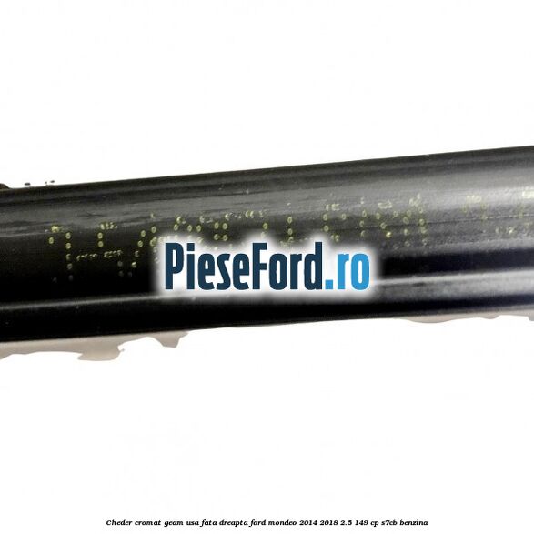 Cheder cromat geam usa fata dreapta Ford Mondeo 2014-2018 2.5 149 cp S7CB benzina