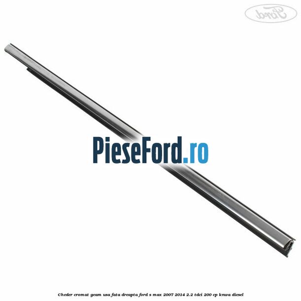 Cheder cromat geam usa fata dreapta Ford S-Max 2007-2014 2.2 TDCi 200 cp KNWA diesel