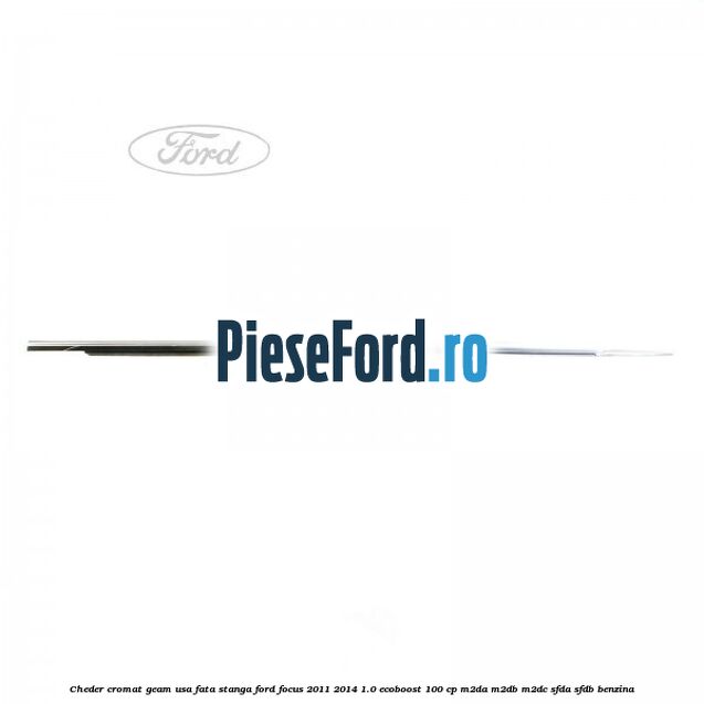 Cheder cromat geam usa fata stanga Ford Focus 2011-2014 1.0 EcoBoost 100 cp M2DA, M2DB, M2DC, SFDA, SFDB benzina