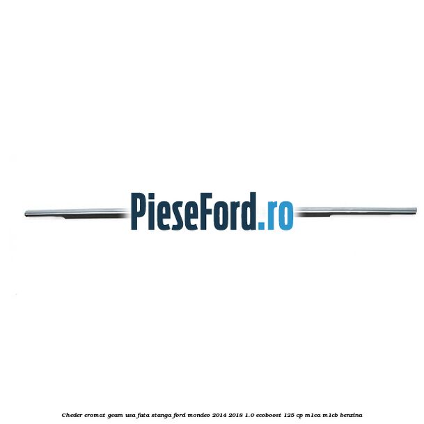 Cheder cromat geam usa fata stanga Ford Mondeo 2014-2018 1.0 EcoBoost 125 cp M1CA, M1CB benzina